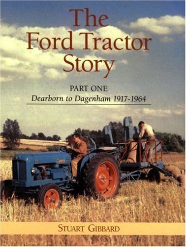 Stock image for The Ford Tractor Story Part One Dearborn to Dagenham 1917-1964 for sale by best books