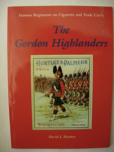 Stock image for The Gordon Highlanders ; (Famous Regiments on Cigarette & Trade Cards) for sale by Lewes Book Centre