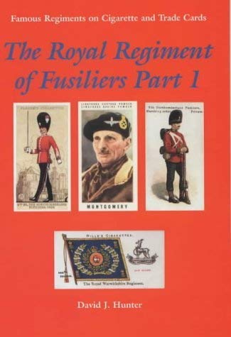9780953373840: The Royal Regiment of Fusiliers: Part 1 (Famous Regiments on Cigarette & Trade Cards)
