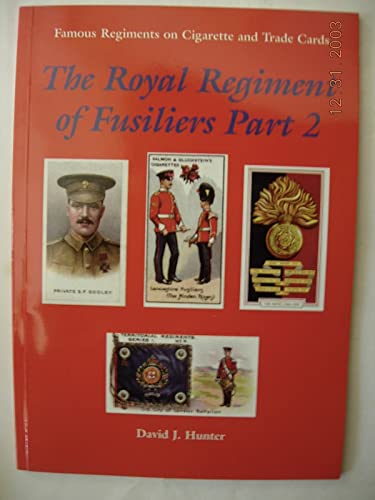 Stock image for The Royal Regiment of Fusiliers: Pt. 2 (Famous Regiments on Cigarette & Trade Cards S.) for sale by Lady Lisa's Bookshop