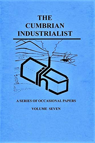 Stock image for Cumbrian Industrialist: v. 7 for sale by Aynam Book Disposals (ABD)