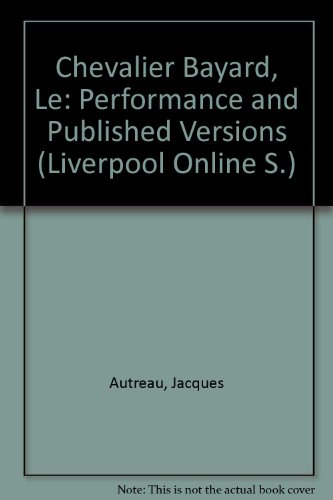 Stock image for Le Chevalier Bayard (Liverpool Online Series Critical Editions of French Texts) for sale by PsychoBabel & Skoob Books