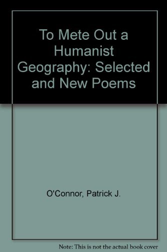 Imagen de archivo de To Mete Out a Humanist Geography: Selected and New Poems a la venta por Kennys Bookstore