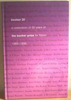 Beispielbild fr BOOKER 30: A CELEBRATION OF 30 YEARS OF THE BOOKER PRIZE FOR FICTION 1969-1998. (SIGNED) zum Verkauf von Any Amount of Books