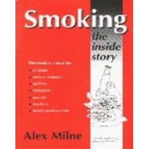 Smoking: the Inside Story (9780953394500) by Milne, Alex; Northfield, James