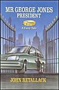 Beispielbild fr Mr. George Jones, President: A Fairy Tale zum Verkauf von AwesomeBooks