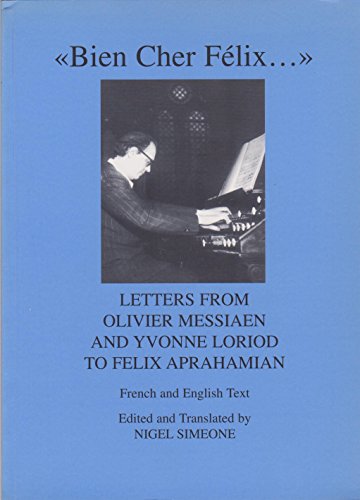 Stock image for "Bien Cher Flix .": Letters from Olivier Messiaen and Yvonne Loriod to Felix Aprahamian. French and English Text. Edited and Translated by Nigel Simeone. for sale by Colin Coleman Music