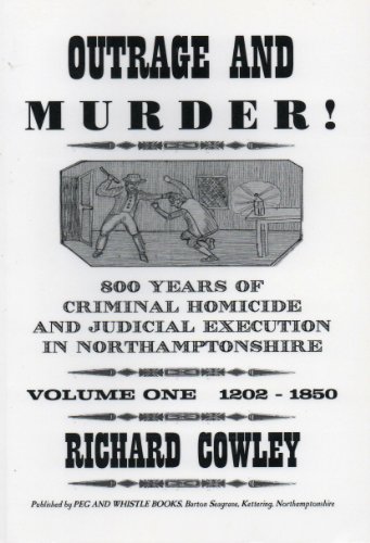 Beispielbild fr Outrage and Murder: 800 Years of Criminal Homicide and Judicial Execution in Northamptonshire zum Verkauf von WorldofBooks