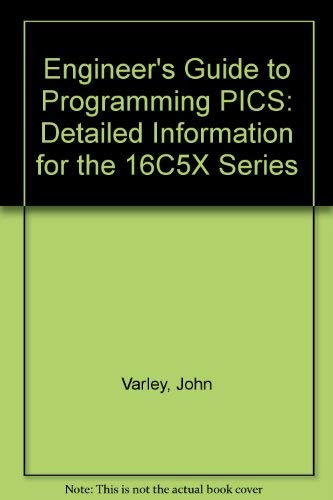 Beispielbild fr The Engineer's Guide to Programming PICS: Detailed Information for the 16C5x Series zum Verkauf von Anybook.com