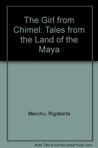 Stock image for The Girl from Chimel : Tales from the Land of the Maya for sale by Wonder Book