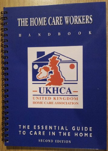 Beispielbild fr The Home Care Workers Handbook - The Essential Guide to Care in The Home zum Verkauf von WorldofBooks