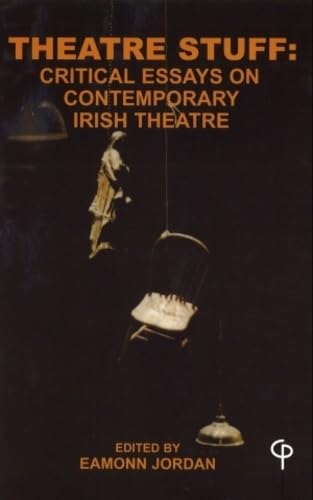 Imagen de archivo de Theatre Stuff: Critical Essays on Contemporary Irish Theatre (Carysfort Press Ltd.) a la venta por Open Books