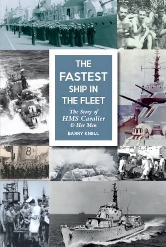 Imagen de archivo de The Fastest Ship in the Fleet: The Story of HMS Cavalier and Her Men a la venta por WorldofBooks