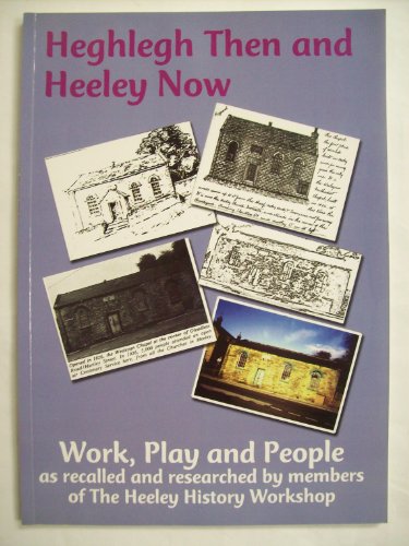 Stock image for Heghlegh Then and Heeley Now : Work, Play and People for sale by Better World Books Ltd