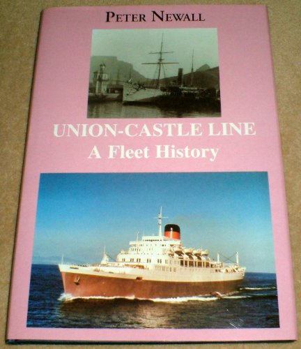Union Castle Line: a Fleet History (9780953429141) by Peter Newall