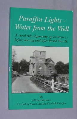 9780953435838: Paraffin Lights: Water from the Well: A Rural Ride of Growing Up in Sussex During and After World War II