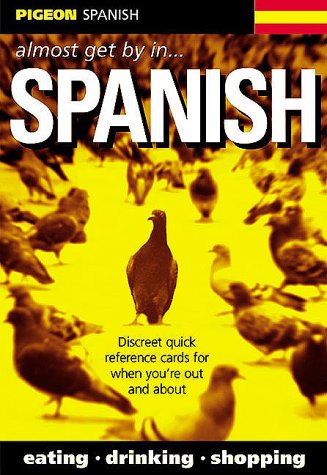 Beispielbild fr Pigeon Spanish: Almost Get by in.Spanish: Almost Get by in.Italian zum Verkauf von WeBuyBooks