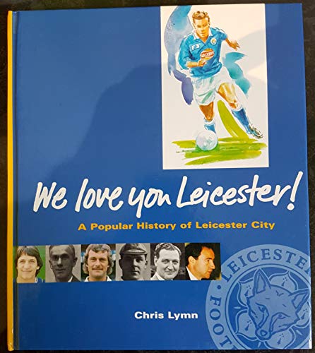 Beispielbild fr We Love You Leicester! A Popular History of Leicester City zum Verkauf von WorldofBooks