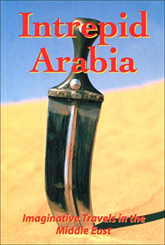 Stock image for Intrepid Arabia: Imaginative Travels in Arabia for sale by WorldofBooks
