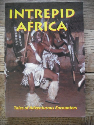 Beispielbild fr Intrepid Africa: Tales of Adventurous Encounters zum Verkauf von AwesomeBooks