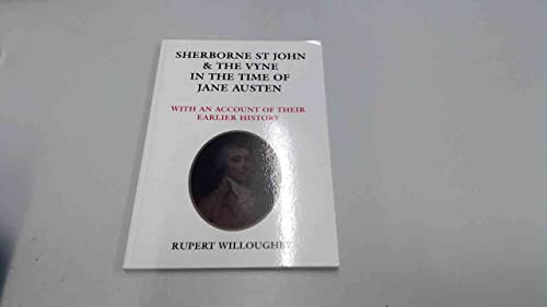 Beispielbild fr Sherborne St John and the Vyne in the Time of Jane Austen: With an Account of Their Earlier History zum Verkauf von WorldofBooks