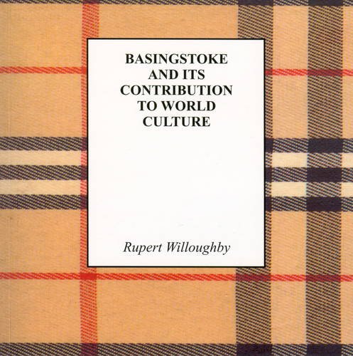 Beispielbild fr Basingstoke and Its Contribution to World Culture (Signed by the Author Rupert Willoughby) zum Verkauf von Chapter 1