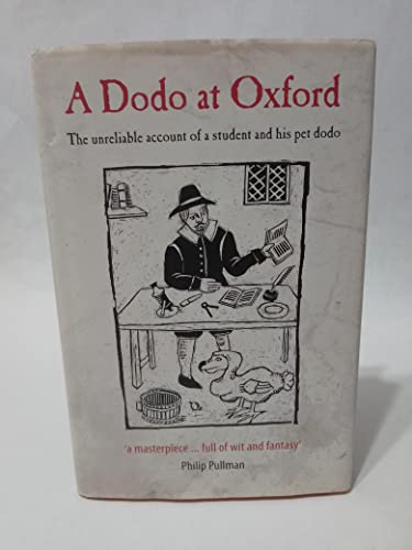 Stock image for A Dodo at Oxford: The Unreliable Account of a Student and His Pet Dodo for sale by Half Price Books Inc.
