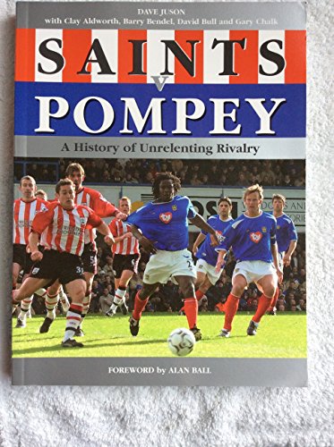 Stock image for Saints v Pompey: A History of Unrelenting Rivalry for sale by AwesomeBooks
