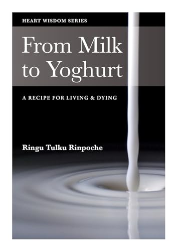 Stock image for From Milk to Yoghurt: A recipe for living & dying: v. 3 (Heart Wisdom) for sale by WorldofBooks