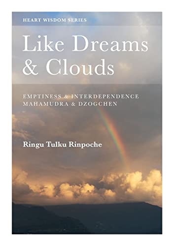 Beispielbild fr Like Dreams and Clouds: Emptiness and Interdependence, Mahamudra and Dzogchen (Heart Wisdom) zum Verkauf von AwesomeBooks