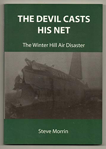 The Devil Casts His Net: The Winter Hill Air Disaster - Morrin, Stephen