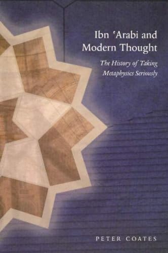 Imagen de archivo de Ibn 'Arabi & Modern Thought: The History of Taking Metaphysics Seriously a la venta por WorldofBooks