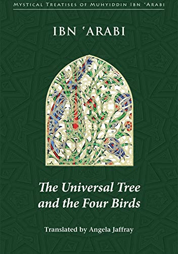 Beispielbild fr Universal Tree & the Four Birds: Treatise on Unification (Al-Ittihad Al-Kawni) (Mystical Treatises of Muhyiddin Ibn 'Arabi) zum Verkauf von medimops