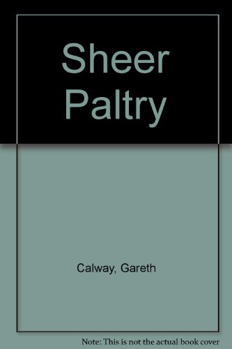 Sheer Paltry (9780953458615) by Gareth Calway