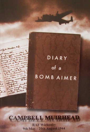 Beispielbild fr Diary of a Bomb Aimer RAF Wickenby 9th May - 20th August 1944 zum Verkauf von SAVERY BOOKS