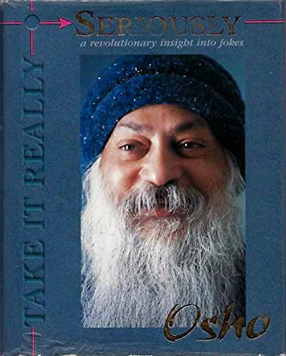 Take It Really Seriously: Revolutionary Insight into Jokes (9780953484515) by Osho