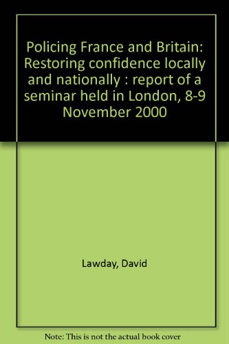Imagen de archivo de Policing France and Britain: Restoring confidence locally and nationally : report of a seminar held in London, 8-9 November 2000 a la venta por Phatpocket Limited