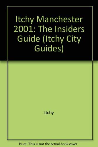 Stock image for Itchy Insider's Guide to Manchester: 2001 (Itchy City Guides) for sale by MusicMagpie