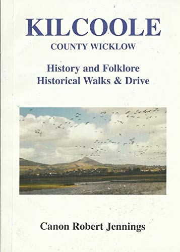 Beispielbild fr Kilcoole, Co.Wicklow: History and Folklore, Historical Walks and Drive zum Verkauf von WorldofBooks