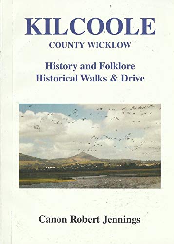 9780953489305: Kilcoole, Co.Wicklow: History and Folklore, Historical Walks and Drive