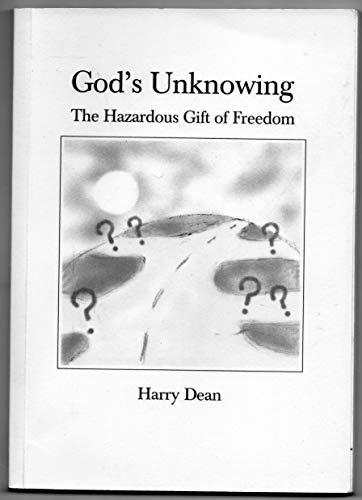 God's Unknowing (the Hazardous Gift of Freewill) (9780953499809) by Harry Dean