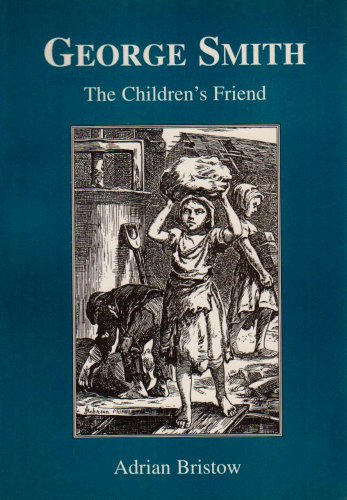 Stock image for George Smith the Children's Friend for sale by HALCYON BOOKS