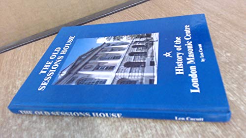 The Old Sessions House: History Of The London Masonic Centre (SCARCE HARDBACK FIRST EDITION, FIRS...