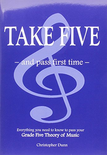 Beispielbild fr Take Five and Pass First Time: The Essential Independent Manual for Students Preparing for the Grade Five Theory of Music Examination of the Associated Board of the Royal Schools of Music zum Verkauf von WorldofBooks