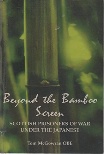 Stock image for Beyond the Bamboo Screen: Scottish Prisoners of War Under the Japanese for sale by WorldofBooks