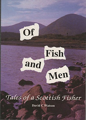 Stock image for Of Fish and Men: Tales of a Scottish Fisher for sale by WorldofBooks