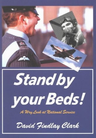 Beispielbild fr Stand by Your Beds!: A Wry Look at National Service zum Verkauf von WorldofBooks