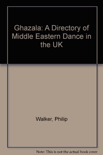 Ghazala: A Directory of Middle Eastern Dance in the UK (9780953505708) by Philip Walker