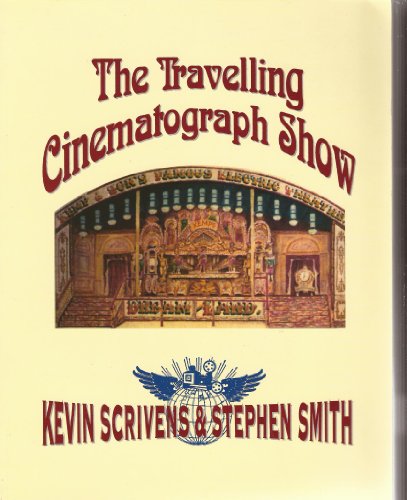 Travelling Cinematograph Show (9780953509706) by Scrivens, Kevin; Smith, Stephen