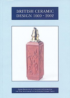 Stock image for British Ceramic Design 1600 - 2002 for sale by Joel Rudikoff Art Books